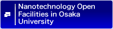 Nanotechnology Open Facilities in Osaka University