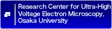 Research Center for Ultra-High Voltage Electron Microscopy, Osaka University